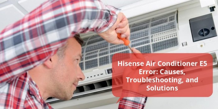 Hisense Air Conditioner E5 Error: Causes, Troubleshooting, And ... Hisense Air Conditioner E5 Error: Causes, Troubleshooting, And ...